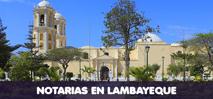 NOTARIAS EN LAMBAYEQUE